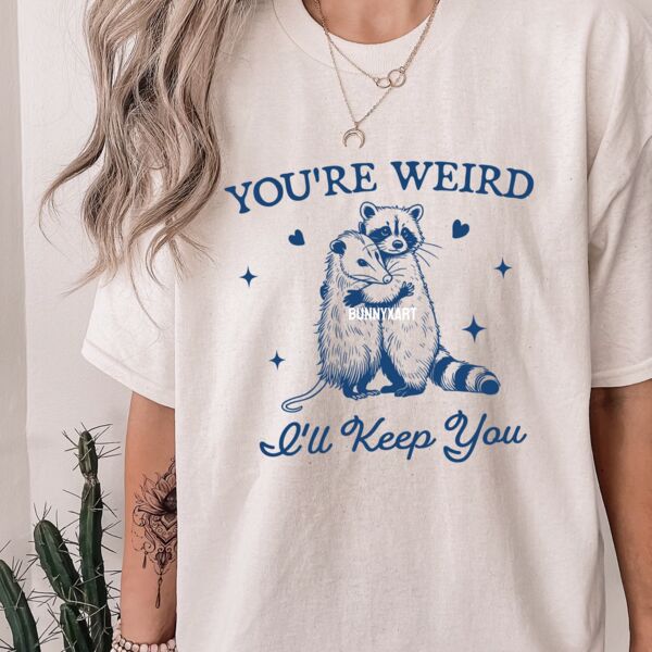 Copy of You're Weird I'll Keep You Funny Retro T-Shirt Thumbnail