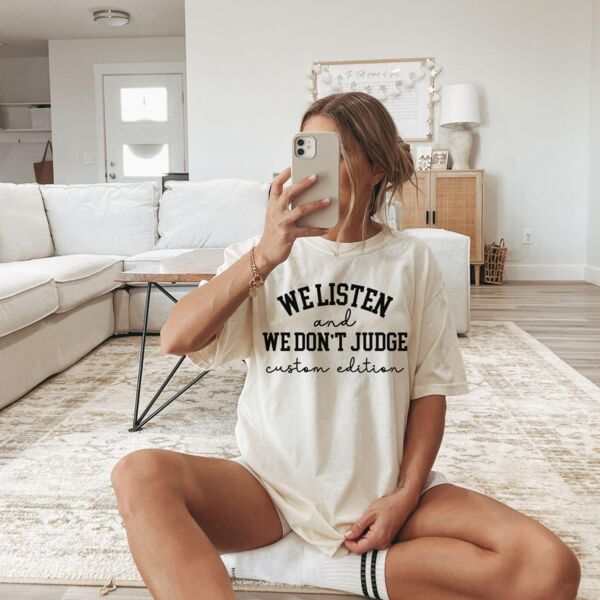 We Listen and We Don't Judge T-Shirt Thumbnail